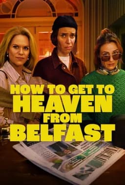 How to Get to Heaven from Belfast - Season 1